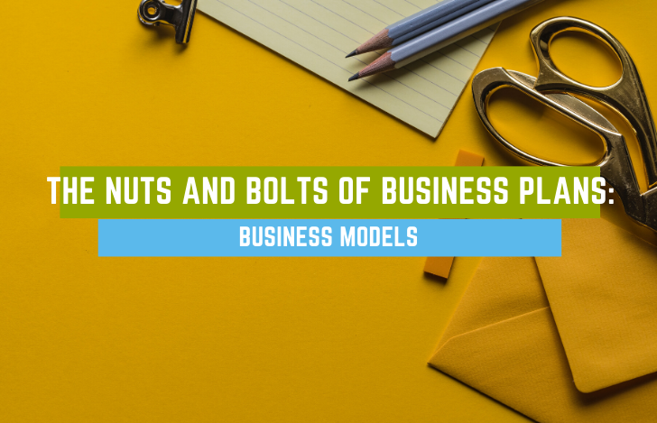 The Nuts and Bolts of Business Plans : Business Models